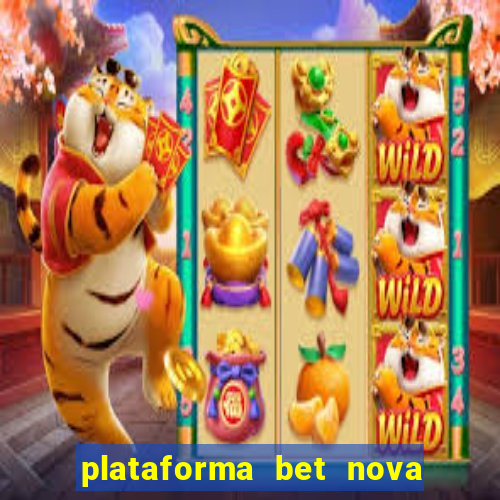 plataforma bet nova pagando no cadastro